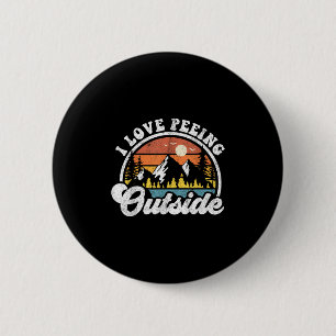 I Love Peeing Outside Funny Camping Hiking Camper 6 Cm Round Badge