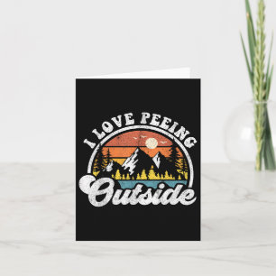 I Love Peeing Outside Funny Camping Hiking Camper Card