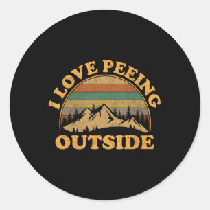 I Love Peeing Outside Funny Camping Hiking Classic Round Sticker