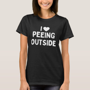 I Love Peeing Outside Funny Camping T-Shirt