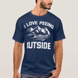 I Love Peeing Outside funny saying camping T-Shirt