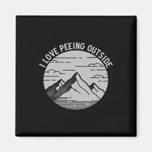 I Love Peeing Outside, Hiking And Mountaineering Magnet