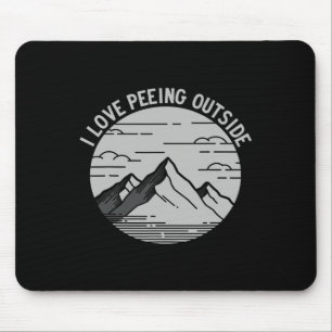 I Love Peeing Outside, Hiking And Mountaineering Mouse Mat
