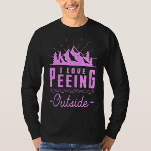 I Love Peeing Outside Hiking Camping Outdoors 5 T-Shirt