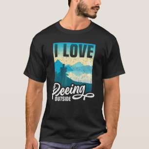 I Love Peeing Outside Hiking Camping Outdoors 6 T-Shirt
