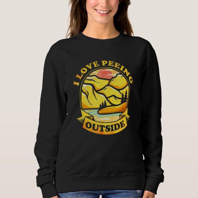 I Love Peeing Outside Sweatshirt (Front)