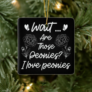 I Love Peonies Cute Peony Flower Lover Humour Quot Ceramic Ornament