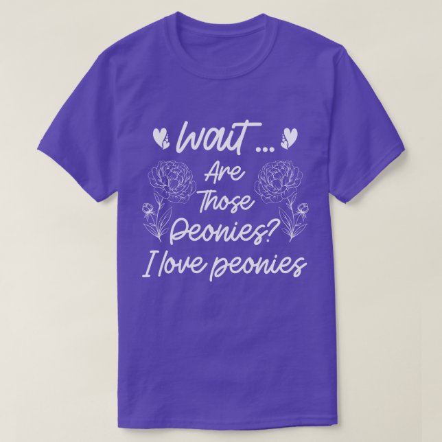 I Love Peonies Cute Peony Flower Lover Humour Quot T-Shirt (Design Front)