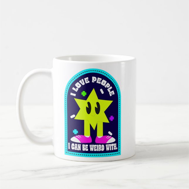 I Love People I Can Be Weird With Coffee Mug (Left)