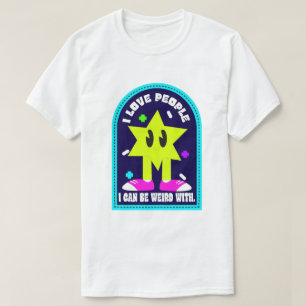 I Love People I Can Be Weird With T-Shirt