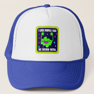 I Love People I Can Be Weird With Trucker Hat