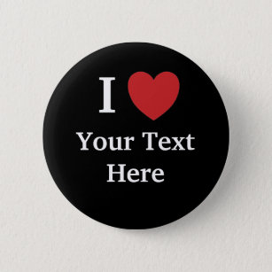 I Love Personalisable Button Add Text Badge Black