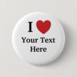 I Love Personalisable Button - Add Your Text<br><div class="desc">Create your very own personalized I Love buttons or badges by adding 2 lines of text to this simple,  fun design.</div>