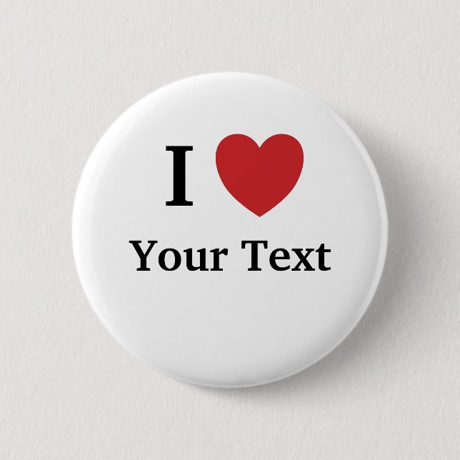 I Love Personalisable Button / Badge - Add text (Front)