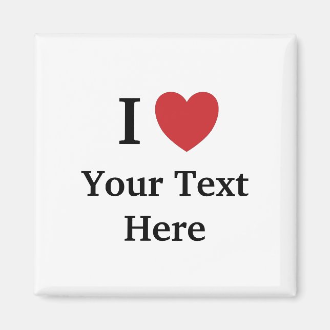 I Love Personalisable Fridge Magnet - Add text (Front)