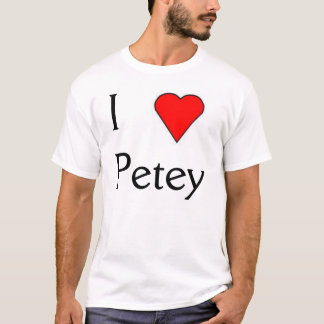 I love Petey T-Shirt