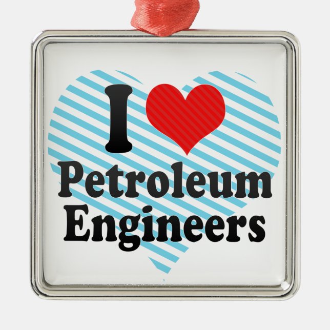 I Love Petroleum Engineers Metal Tree Decoration (Front)