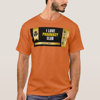I Love Pharmacy Club Ticket 1 T-Shirt