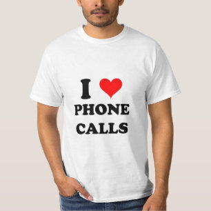 I Love Phone Calls T-Shirt