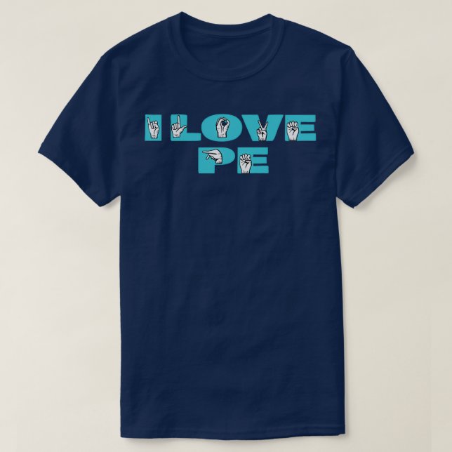 I Love Physical Education PE Gym Sign Language T-Shirt (Design Front)
