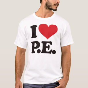 I Love Physical Education! T-Shirt