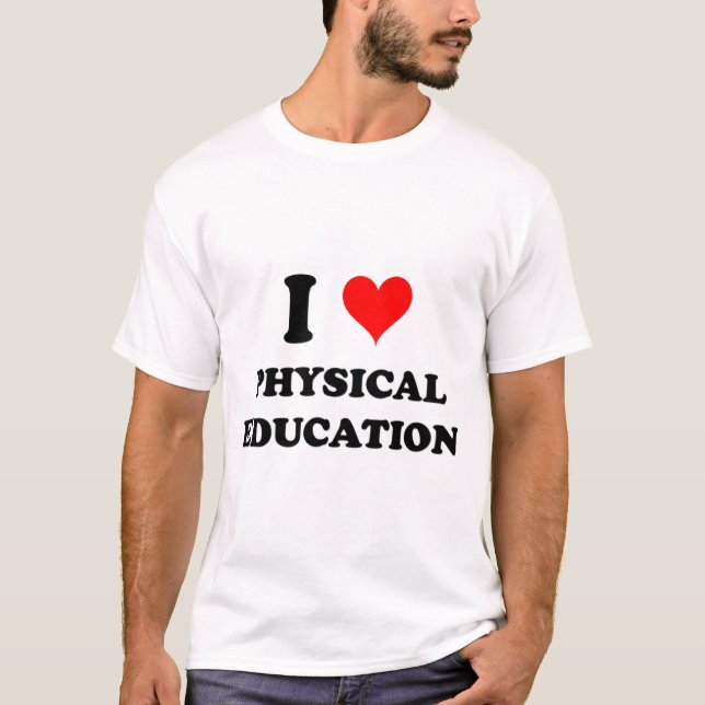 I Love Physical Education T-Shirt (Front)