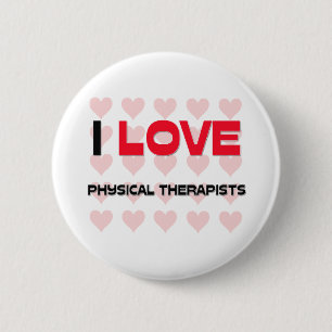 I LOVE PHYSICAL THERAPISTS 6 CM ROUND BADGE