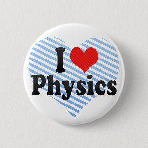 I Love Physics 6 Cm Round Badge