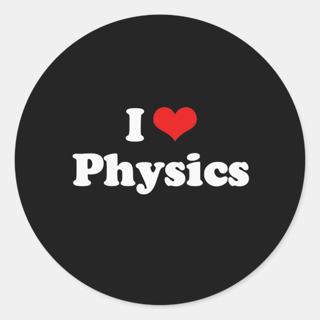 I Love Physics Tshirt Classic Round Sticker (Front)