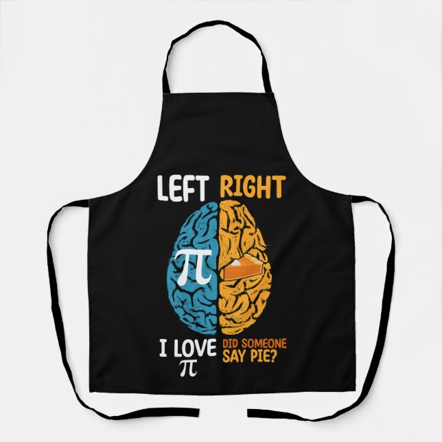 I Love Pi Did Someone Say Pie Left Right Brain Apron (Front)