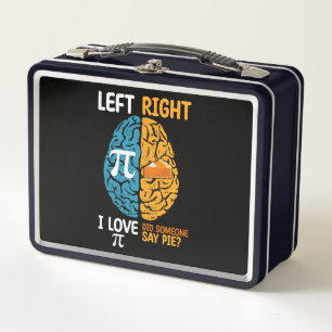 I Love Pi Did Someone Say Pie Left Right Brain Metal Lunch Box