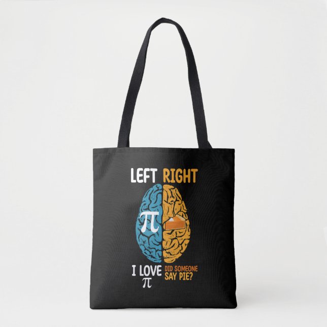 I Love Pi Did Someone Say Pie Left Right Brain Tote Bag (Front)