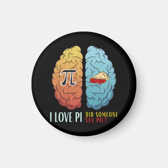 I Love Pi Did Someone Say Pie  Magnet (Front)