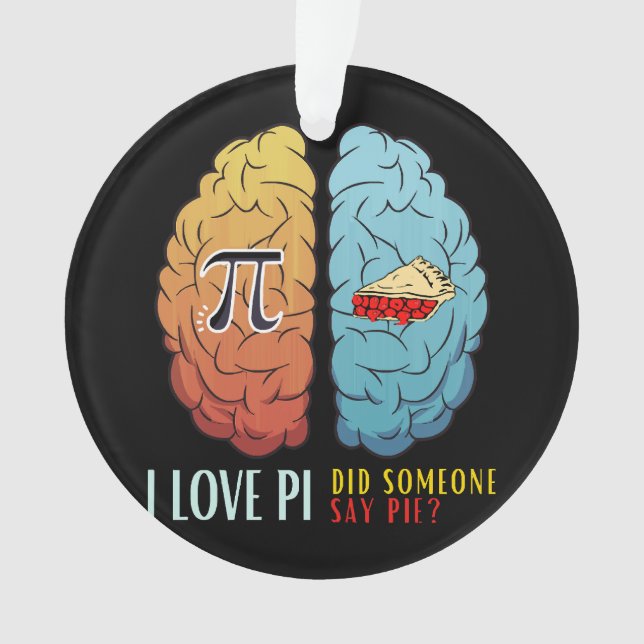 I Love Pi Did Someone Say Pie  Ornament (Front)