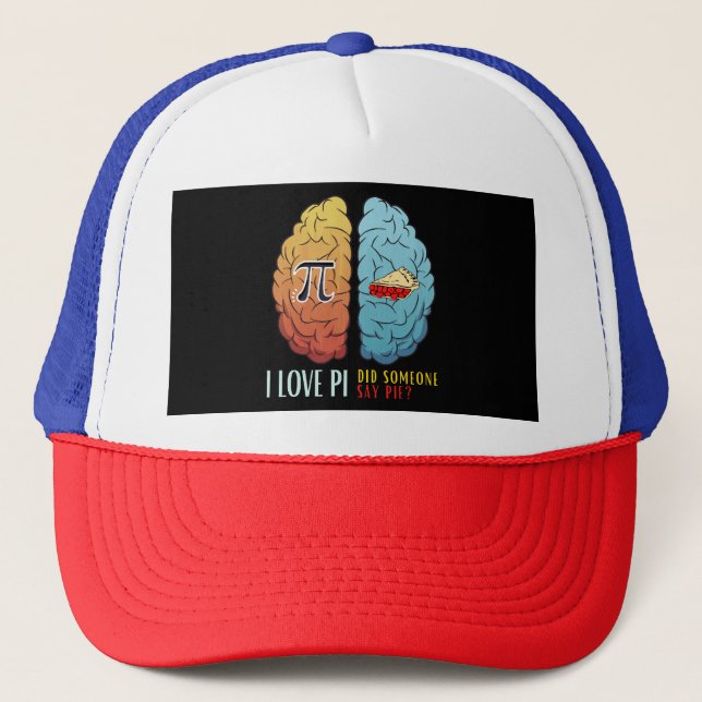 I Love Pi Did Someone Say Pie  Trucker Hat (Front)