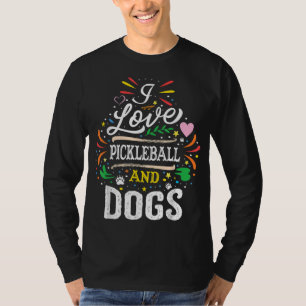I Love Pickleball And Dogs -Dog Lover Pickleball P T-Shirt