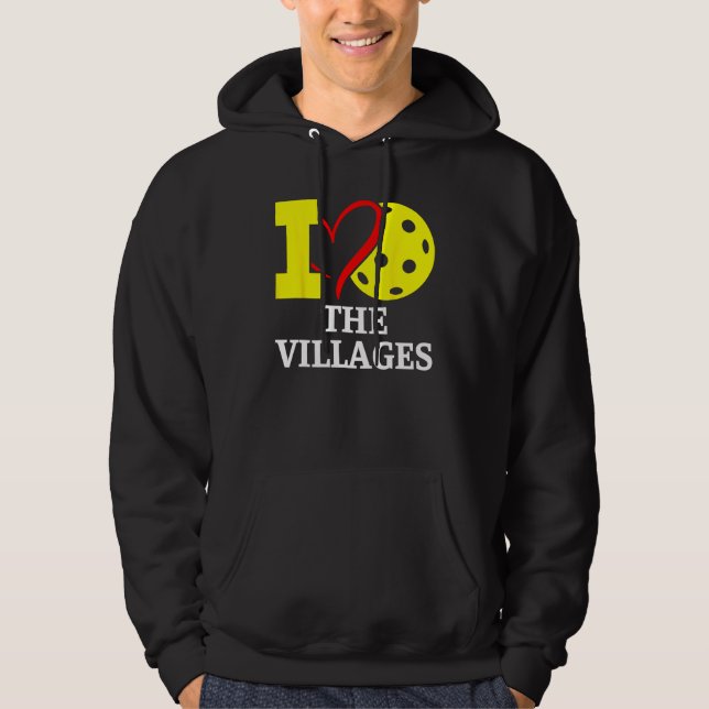 I Love Pickleball in The. Villages, Florida Hoodie (Front)