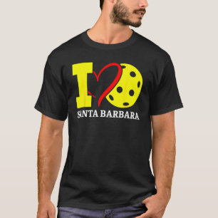 I Love Pickleball Santa Barbara California T-Shirt