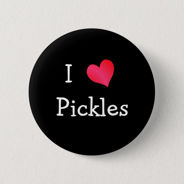 I Love Pickles 6 Cm Round Badge (Front)