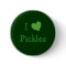 I Love Pickles Button