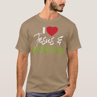 I Love Pickles & Jesus Pickle Vegetable Farming Ve T-Shirt