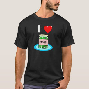 I Love Pickles T-Shirt