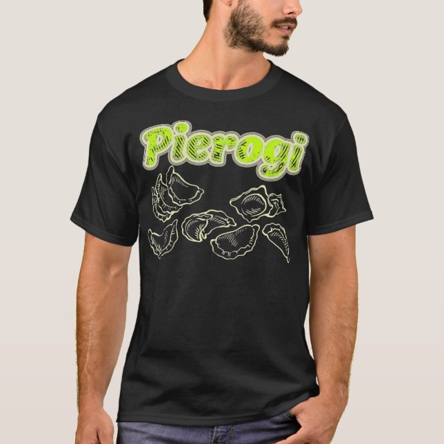 I Love Pierogi Perogi Pierogies Polish Amazing T-Shirt (Front)