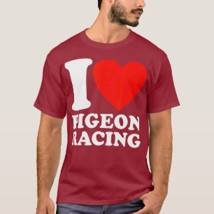 I Love Pigeon Breeder Pigeon Racing Gift T-Shirt