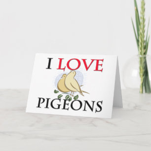 I Love Pigeons Card
