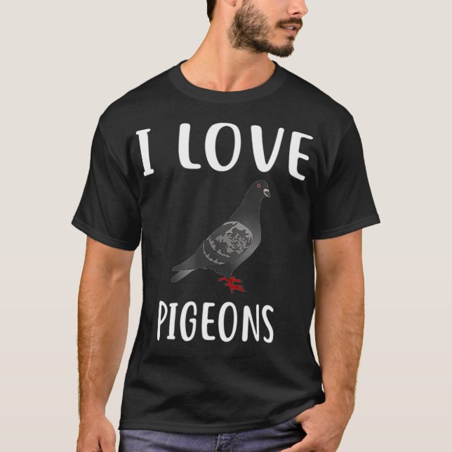I Love PIGEONS  Funny PIGEON Tee (Front)