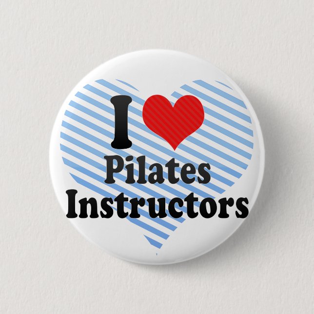 I Love Pilates Instructors 6 Cm Round Badge (Front)