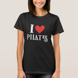 I Love Pilates T-Shirt