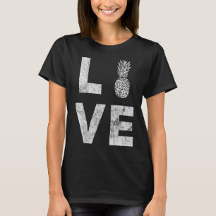 I Love Pineapple Fruit Pineapple Aloha Hawaii Sum T-Shirt