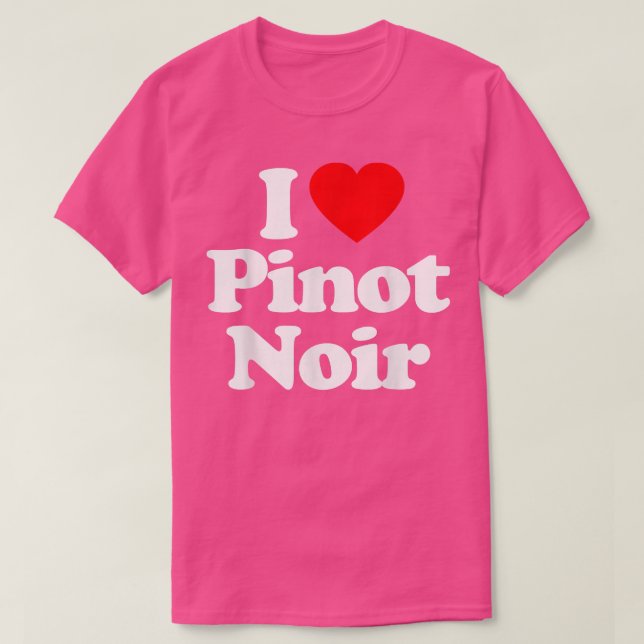 I Love Pinot Noir Heart _ Funny  T-Shirt (Design Front)